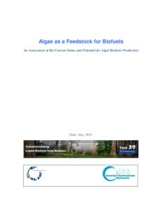 Algae as a Feedstock for Biofuels An Assessment of the Current Status and Potential for Algal Biofuels Production Date: July, 2011  