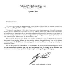 National Presto Industries, Inc. Eau Claire, Wisconsin[removed]April 16, 2013 Dear Stockholder: We invite you to attend our annual meeting of stockholders. We will hold the meeting at our offices