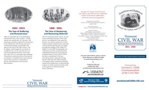 We hope the Sesquicentennial events will reflect a generation of new scholarship, broader institutional collaboration, and local community engagement. Framework accepted by the Vermont Civil War Sesquicentennial Commissi