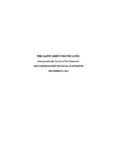 THE SAINT JOHN YM-YWCA INC. (Incorporated under the laws of New Brunswick) NON-CONSOLIDATED FINANCIAL STATEMENTS DECEMBER 31, 2011  THE SAINT JOHN YM-YWCA INC.