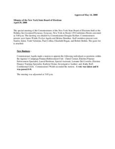 Approved May 14, 2008 Minutes of the New York State Board of Elections April 29, 2008 The special meeting of the Commissioners of the New York State Board of Elections held at the Holiday Inn Liverpool/Syracuse, Syracuse