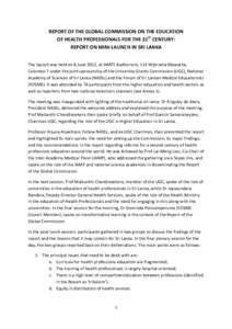 REPORT OF THE GLOBAL COMMISSION ON THE EDUCATION OF HEALTH PROFESSIONALS FOR THE 21ST CENTURY: REPORT ON MINI-LAUNCH IN SRI LANKA The launch was held on 8 June 2012, at HARTI Auditorium, 114 Wijerama Mawatha, Colombo 7 u