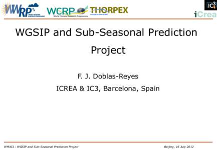 INSTITUT CATALÀ DE CIÈNCIES DEL CLIMA  An element of the WWRP WGSIP and Sub-Seasonal Prediction Project