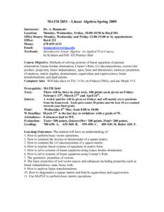 MATH 2853 – Linear Algebra-Spring 2009 Instructor: Dr. A. Boumenir Location: Monday, Wednesday, Friday, 10:00-10:50 in Boyd 301. Office Hours: Monday, Wednesday and Friday 12:00-15:00 or by appointment. Office: