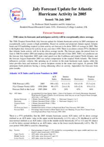 July Forecast Update for Atlantic Hurricane Activity in 2005 Issued: 7th July 2005 by Professor Mark Saunders and Dr Adam Lea Benfield Hazard Research Centre, UCL (University College London), UK