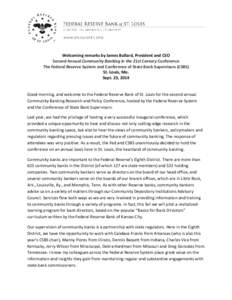 Welcoming remarks by James Bullard, President and CEO Second Annual Community Banking in the 21st Century Conference The Federal Reserve System and Conference of State Bank Supervisors (CSBS) St. Louis, Mo. Sept. 23, 201