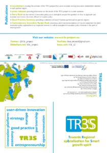 Publications  6 newsletters covering the activities of the TR3S project that were circulated among innovation stakeholders selected in each partner region 6 press releases providing information on the results of the TR3S