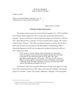 STATE OF VERMONT PUBLIC SERVICE BOARD Docket No[removed]Petition of Vermont Electric Cooperative, Inc., for Authorization to Accept Credit Card Payments