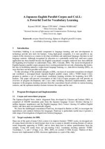 A Japanese-English Parallel Corpus and CALL: A Powerful Tool for Vocabulary Learning Kiyomi CHUJO1, Masao UTIYAMA2 , Chikako NISHIGAKI3 1 Nihon University, Japan 2