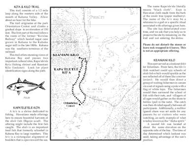 KO‘A & KILO TRAIL This trail consists of a 1.2 mile loop along the western side of the mouth of Kahana Valley. Allow about an hour for the hike. The trail originates at the park