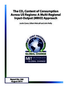 The CO2 Content of Consumption Across US Regions: A Multi-Regional Input-Output (MRIO) Approach Justin Caron, Gilbert Metcalf and John Reilly  Report No. 266