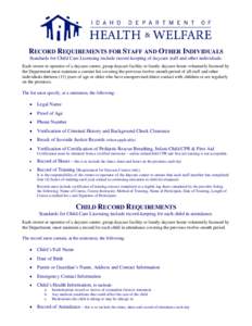 RECORD REQUIREMENTS FOR STAFF AND OTHER INDIVIDUALS Standards for Child Care Licensing include record-keeping of daycare staff and other individuals. Each owner or operator of a daycare center, group daycare facility or 