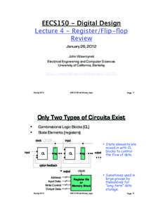 EECS150 - Digital Design Lecture 4 - Register/Flip-flop Review January 26, 2012 John Wawrzynek Electrical Engineering and Computer Sciences