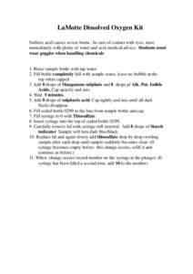 LaMotte Dissolved Oxygen Kit Sulfuric acid causes severe burns. In case of contact with eyes, rinse immediately with plenty of water and seek medical advice. Students must wear goggles when handling chemicals 1. Rinse sa