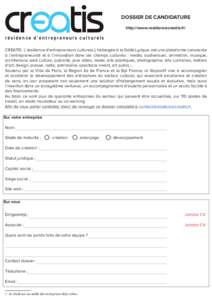 DOSSIER DE CANDIDATURE http://www.residencecreatis.fr/ résidence d’entrepreneurs culturels CREATIS - [ résidence d’entrepreneurs culturels ], hébergée à la Gaîté Lyrique, est une plateforme consacrée à l’e