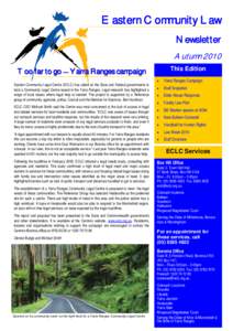 Eastern Community Law Newsletter Autumn 2010 Too far to go — Yarra Ranges campaign Eastern Community Legal Centre (ECLC) has called on the State and Federal governments to fund a Community Legal Centre based in the Yar