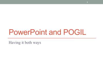 1  PowerPoint and POGIL Having it both ways  2
