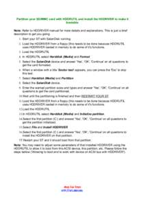 Partition your SD/MMC card with HDDRUTIL and install the HDDRIVER to make it bootable Note: Refer to HDDRIVER manual for more details and explanations. This is just a brief description to get you going. 1. Start your ST 