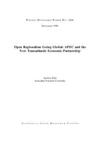 P ACIFIC E CONOMIC P APER N O[removed]DECEMBER 1998 Open Regionalism Going Global: APEC and the New Transatlantic Economic Partnership