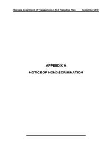 Montana Department of Transportation ADA Transition Plan  September 2012 APPENDIX A NOTICE OF NONDISCRIMINATION