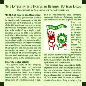 The Latest in the Battle to Reform EU Seed Laws March 2013 by Campaign for Seed-Sovereignty ALERT: Bad new EU-seed law ahead! The DG SANCO (Directorate General for Health and Consumers) of the EUCommission is working on 