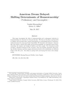 American Dream Delayed: Shifting Determinants of Homeownership∗ – Preliminary and Incomplete – Natalia Khorunzhina† Robert A. Miller‡ May 29, 2017