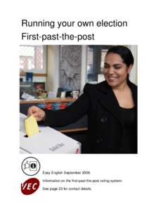 Running your own election First-past-the-post Easy English September[removed]Information on the first-past-the-post voting system. See page 23 for contact details.