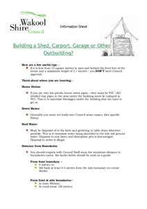 Information Sheet  Building a Shed, Carport, Garage or Other Outbuilding? Here are a few useful tips: If it is less than 10 square metres in area and behind the front line of the house and a maximum height of 2.1 metres 