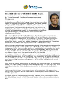 Teacher invites world into math class By: Taylor Trammell, Free Press Summer Apprentice July 15, 2009 Mathematics can seem like a foreign language to many students. Some students just give up, saying they are incapable o