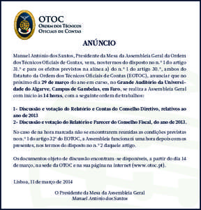 ANÚNCIO Manuel António dos Santos, Presidente da Mesa da Assembleia Geral da Ordem dos Técnicos Oficiais de Contas, vem, nos termos do disposto no n.º 1 do artigo 31.º e para os efeitos previstos na alínea a) do n.