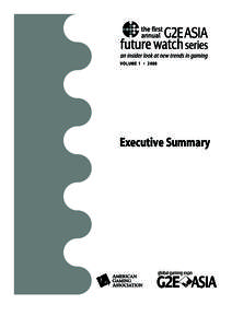 VOLUME 1 • 2008  Executive Summary For nearly a decade, Global Gaming Expo (G2E) has been showcasing the best and the brightest in the gaming industry