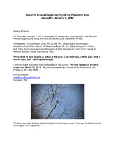 Seventh Annual Eagle Survey of the Pipestem area Saturday, January 7, 2012 Birding Friends, On Saturday January 7, 2012 there were 38 people who participated in the Seventh Annual eagle count along the New, Bluestone, an