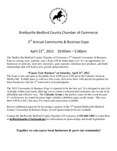 Shelbyville-Bedford County Chamber of Commerce 3rd Annual Community & Business Expo April 21st, [removed]:00am – 5:00pm The Shelbyville-Bedford County Chamber of Commerce 3rd Annual Community & Business Expo is coming so