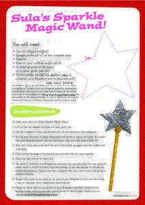 Sula’s Sparkle Magic Wand ! You will need: Our star shaped template Enough cardboard to cut two complete stars Scissors