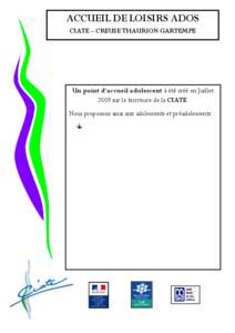 ACCUEIL DE LOISIRS ADOS CIATE – CREUSE THAURION GARTEMPE LE SAVIEZ-VOUS ??? Un point d’accueil adolescent à été créé en Juillet 2009 sur le territoire de la CIATE.