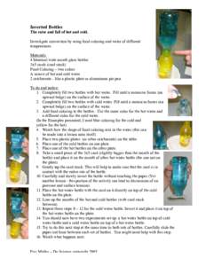 Inverted Bottles The raise and fall of hot and cold. Investigate convection by using food coloring and water of different temperatures. Materials: 4 Identical wide mouth glass bottles