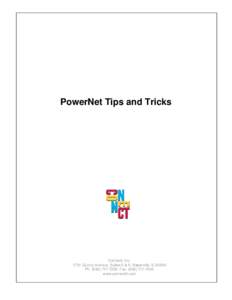 PowerNet Tips and Tricks Tips and Tricks Connect, Inc[removed]Quincy Avenue, Suites 5 & 6, Naperville, IL[removed]Ph: ([removed]Fax: ([removed]
