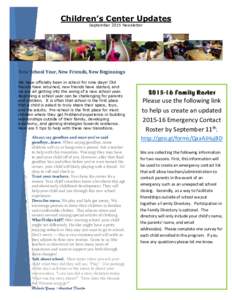 Children’s Center Updates September 2015 Newsletter New School Year, New Friends, New Beginnings We have officially been in school for nine days! Old friends have returned, new friends have started, and
