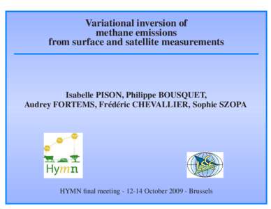 Variational inversion of methane emissions from surface and satellite measurements Isabelle PISON, Philippe BOUSQUET, Audrey FORTEMS, Frédéric CHEVALLIER, Sophie SZOPA