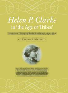 Helen P. Clarke in ‘the Age of Tribes’ Montana’s Changing Racial Landscape, 1870–1920 b y A n d r e w R.  G r a y b i l l