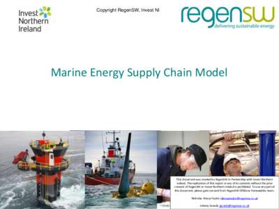 Copyright RegenSW, Invest NI  Marine Energy Supply Chain Model This document was created by RegenSW in Partnership with Invest Northern Ireland. The replication of this report or any of its contents without the prior