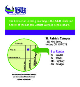 The Centre for Lifelong Learning is the Adult Education Centre of the London District Catholic School Board. St. Patrick Campus 1230 King Street, London, ON N5W 2Y2