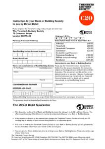 Instruction to your Bank or Building Society to pay by Direct Debit Please complete the whole form using a ball point pen and send it to: The Twentieth Century Society 70 Cowcross Street