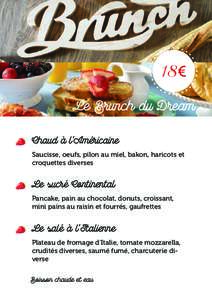 18€ Le Brunch du Dream Chaud à l’Américaine Saucisse, oeufs, pilon au miel, bakon, haricots et croquettes diverses