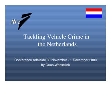 Tackling Vehicle Crime in the Netherlands Conference Adelaide 30 November - 1 December 2000 by Guus Wesselink  Content