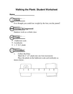 Walking the Plank: Student Worksheet Name Ever thought you could lose weight by the foot, not the pound?  Students work as a whole class