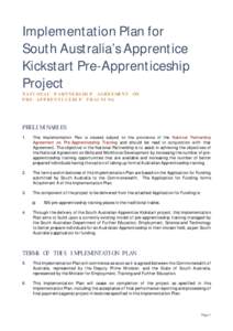 Implementation Plan for South Australia’s Apprentice Kickstart Pre-Apprenticeship Project NATIONAL PARTNERSHIP AGREEMENT ON PRE-APPRENTICEHIP TRAINING