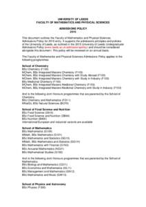 UNIVERSITY OF LEEDS FACULTY OF MATHEMATICS AND PHYSICAL SCIENCES ADMISSIONS POLICY 2015 This document outlines the Faculty of Mathematics and Physical Sciences Admissions Policy for 2015 entry. It supports the admissions