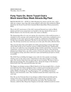 PRESS RELEASE Thursday, June 19, 2003 Forty Years On, Storm Trysail Club’s Block Island Race Week Attracts Big Fleet BLOCK ISLAND, R.I. – JUNE 19, 2003–Marking the solstice and the slow, sultry