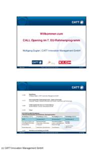 Willkommen zum CALL Opening im 7. EU-Rahmenprogramm Wolfgang Gugler | CATT Innovation Management GmbH  … that’s how innovation works …